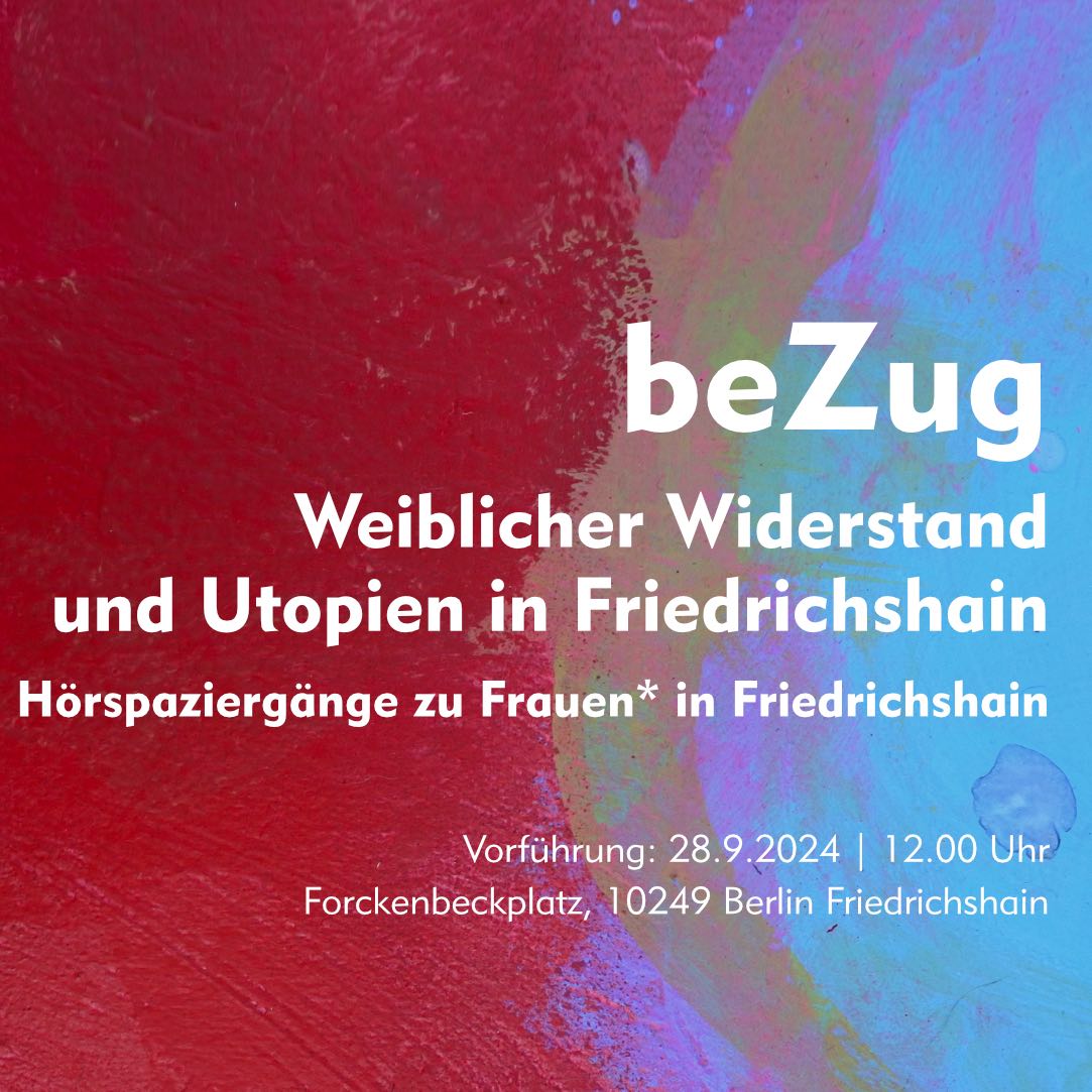 28.9.2024 Hörspaziergänge zu Frauen* in Friedrichshain